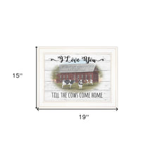 I Love You Till The Cows Come Home 1 White Framed Print Wall Art