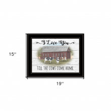 I Love You Till The Cows Come Home Black Framed Print Wall Art