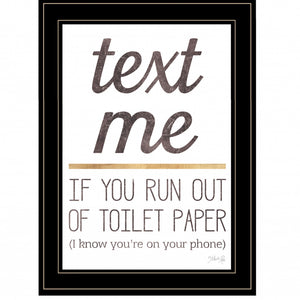 Text Me If You Run Out Of Toilet Paper 3 Black Framed Print Wall Art