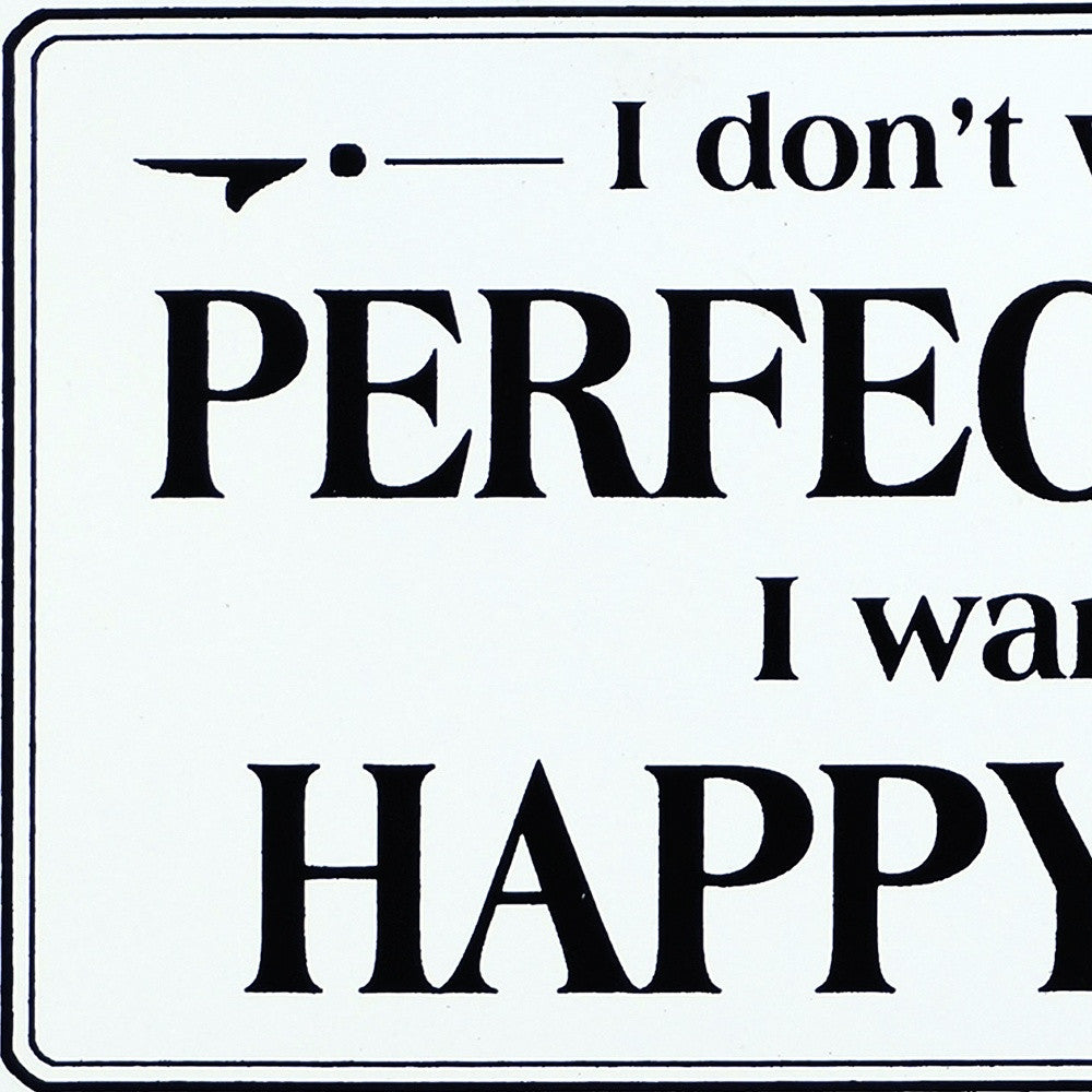 Black And White Metal I Don’t Want A Perfect Life I Want A Happy Life Wall Decor