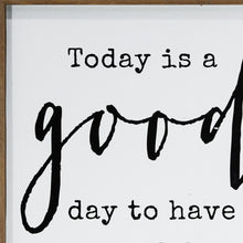 Black And White Manufactured Wood Today Is A Good Day To Have A Good Day Wall Decor